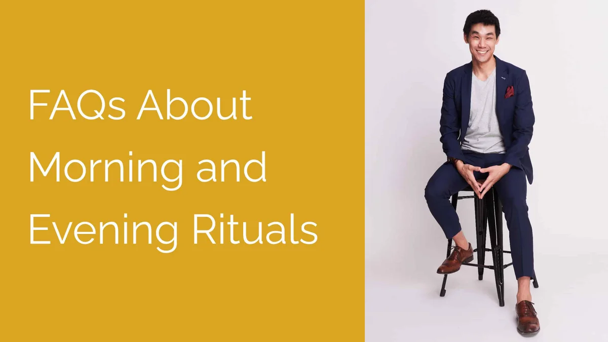 Frequently Asked Questions (FAQs) About Morning and Evening Rituals [VIDEO]